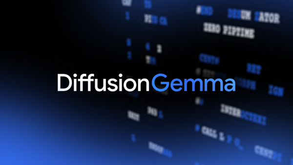 DiffusionGemma: 4x faster text generation — Google DeepMind News